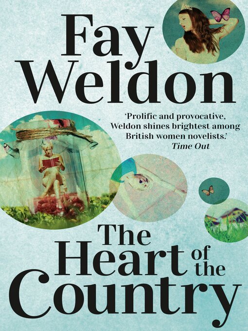 Title details for The Heart of the Country by Fay Weldon - Available